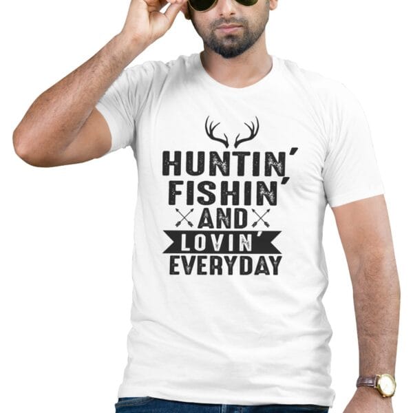 Hunt Fish Love Everyday White T-Shirt for Nature Lovers