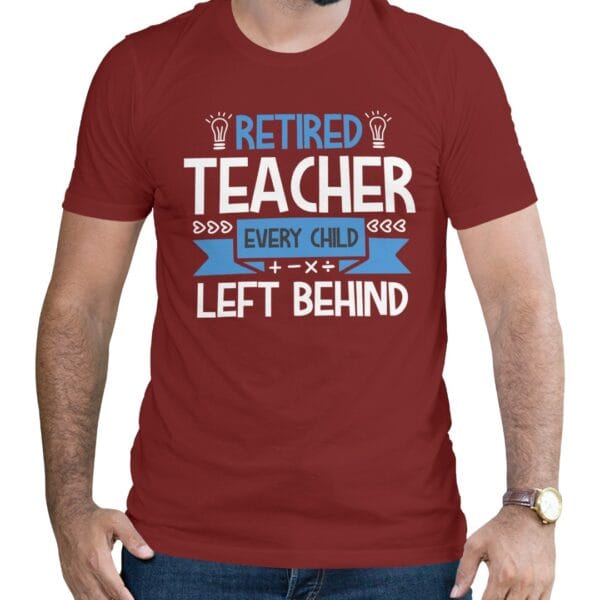 Maroon Cotton T-Shirt for Retired Teachers with Cool Message